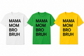 Mama Mom Bro Bruh Graphic Tee